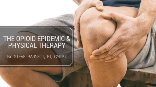 The Opioid Epidemic & Physical Therapy
